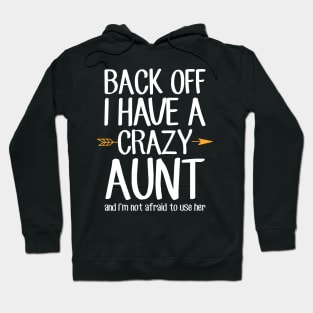 Back off I have a crazy aunt and I'm not afraid to use her Hoodie